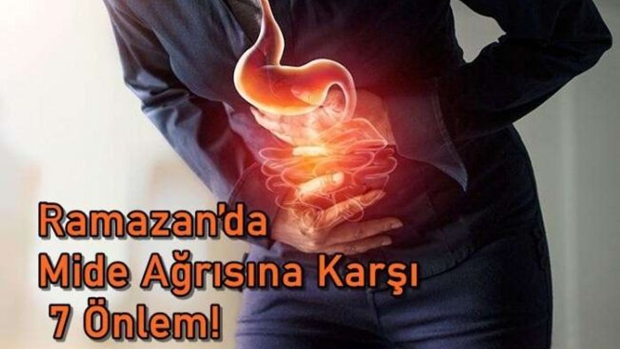 Ramazan’da Mide Ağrısına Karşı 7 Önlem!