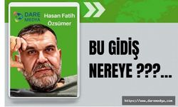 Bu Gidiş Nereye???... / Hasan Fatih Özsümer Yazdı...