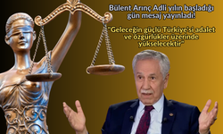 Arınç, Adli yıl başladı mesaj yayınladı!  "Geleceğin güçlü Türkiye'si adalet ve özgürlükler üzerinde yükselecektir