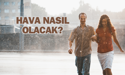 Haftanın son iş gününde yurt genelinde nasıl bir hava bekleniyor?