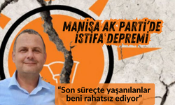 Manisa AK Parti’de istifa depremi!