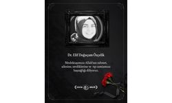 Dr. Elif Doğucam Özçelik’in beklenmedik vefatı