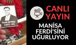 CANLI YAYIN...MANİSA FERDİ'SİNİ UĞURLUYOR