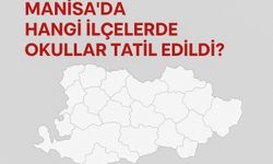 Manisa da Hangi İlçelerde Okullar Tatil Edildi?