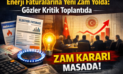 Enerji Faturalarına Yeni Zam Yolda: Gözler Kritik Toplantıda
