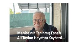 Manisa’nın Tanınmış Esnafı Ali Taylan Hayatını Kaybetti