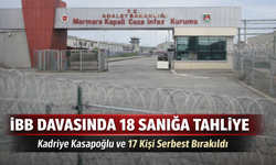 İBB Davasında 18 Sanığa Tahliye: Karar Oy Birliğiyle Alındı