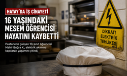 Hatay’da acı olay: 16 yaşındaki MESEM öğrencisi elektrik akımına kapılarak hayatını kaybetti