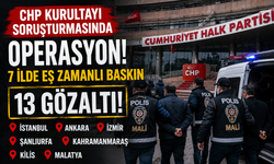 CHP Kurultayı soruşturmasında operasyon: 7 ilde eş zamanlı baskın, 13 kişi gözaltında