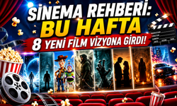 Sinema Rehberi: Bu Hafta 8 Yeni Film Vizyona Girdi