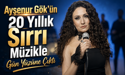 Ayşenur Gök’ün 20 Yıllık Sırrı Müzikle Gün Yüzüne Çıktı