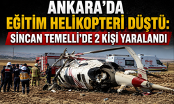 Ankara'da Eğitim Helikopteri Düştü: Sincan Temelli'de 2 Kişi Yaralandı