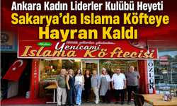 Ankara Kadın Liderler Kulübü Heyeti Sakarya'da Islama Köfteye Hayran Kaldı