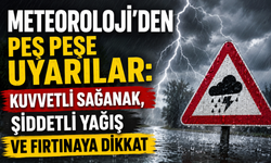 Meteoroloji'den Peş Peşe Uyarılar: Kuvvetli Sağanak, Şiddetli Yağış ve Fırtınaya Dikkat