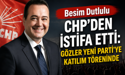 Besim Dutlulu CHP'den İstifa Etti: Gözler YENİ Parti'ye Katılım Töreninde
