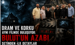 Dram ve Korku Aynı Filmde Buluşuyor: "Bulut'un Azabı" Setinden İlk Detaylar