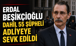 Erdal Beşikçioğlu Dahil 55 Şüpheli Adliyeye Sevk Edildi