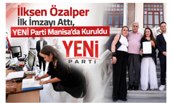 İlksen Özalper İlk İmzayı Attı, YENİ Parti Manisa'da Kuruldu