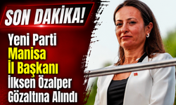 SON DAKİKA ! Yeni Parti Manisa İl Başkanı İlksen Özalper Hakkında Gözaltında