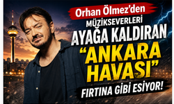 Orhan Ölmez’den Müzikseverleri Ayağa Kaldıran “Ankara Havası”! Fırtına Gibi Esiyor