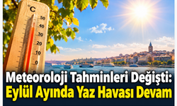 "Meteoroloji Tahminleri Değişti: Eylül Ayında Yaz Havası Devam