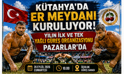 Kütahya’da Er Meydanı Kuruluyor! Yılın İlk ve Tek Yağlı Güreş Organizasyonu Pazarlar’da