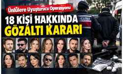 Ünlülere Uyuşturucu Operasyonunda Yeni Dalga: 18 Kişi Hakkında Gözaltı Kararı
