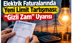 Elektrik Faturalarında Yeni Limit Tartışması: “Gizli Zam” Uyarısı