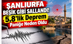 Şanlıurfa Beşik Gibi Sallandı! 5,8’lik Deprem Paniğe Neden Oldu