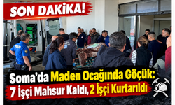 SON DAKİKA! Soma’da Maden Ocağında Göçük! 2 İşçi Kurtarıldı, 5 İşçi İçin Seferberlik