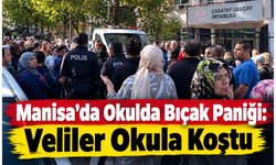 Manisa’da Okulda Bıçak Paniği: Veliler Okula Koştu