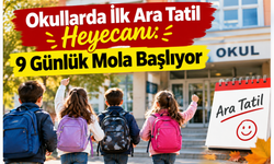 Okullarda İlk Ara Tatil Heyecanı: 9 Günlük Mola Başlıyor