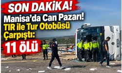 SON DAKİKA! Manisa’da Can Pazarı! TIR ile Tur Otobüsü Çarpıştı: 11 Ölü