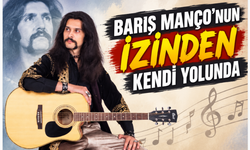 BARIŞ MANÇO’NUN İZİNDEN KENDİ YOLUNDA