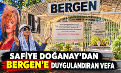 Safiye Doğanay’dan Bergen’e Duygulandıran Vefa!