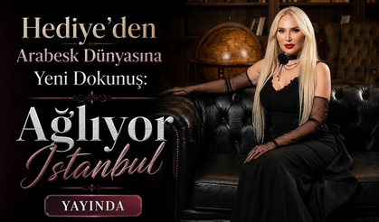 Hediye’den Arabesk Rüzgârı: “Ağlıyor İstanbul” Müzikseverlerle Buluştu