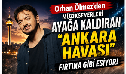 Orhan Ölmez’den Müzikseverleri Ayağa Kaldıran “Ankara Havası”! Fırtına Gibi Esiyor