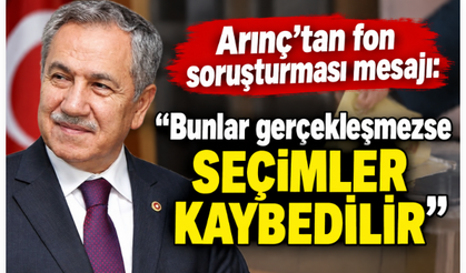 Arınç’tan fon soruşturması mesajı: “Bunlar gerçekleşmezse seçimler kaybedilir”
