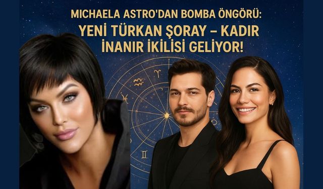 Michaela Astro’dan bomba öngörü: “Yeni Türkan Şoray – Kadir İnanır ikilisi geliyor!”