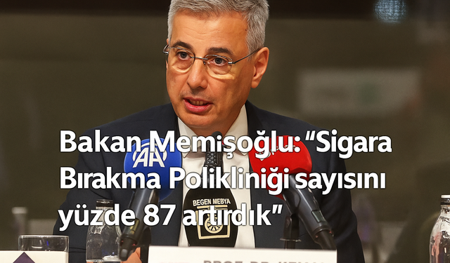 Bakan Memişoğlu: “Sigara Bırakma Polikliniği sayısını yüzde 87 artırdık”