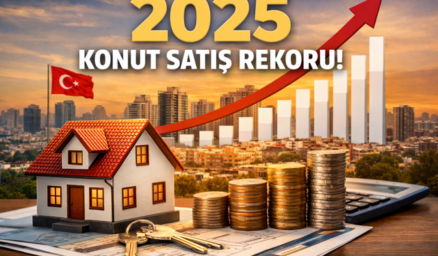 2025’te Konut Satışlarında Tarihi Rekor: 1,6 Milyonun Üzerinde Satış