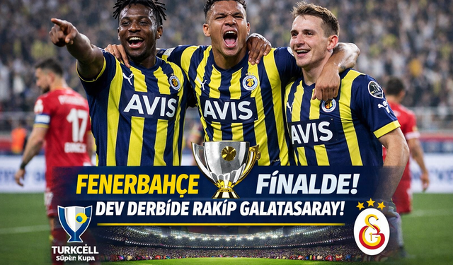 Fenerbahçe’den Samsunspor’a Geçit Yok! Finalde Galatasaray Var