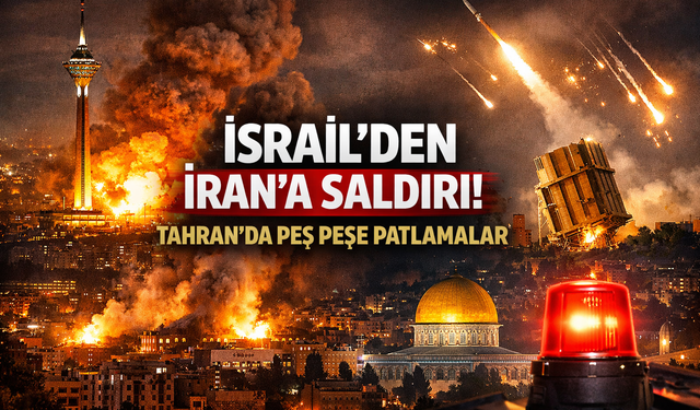 Son Dakika! İsrail, İran’a “önleyici saldırı” başlattı: Tahran’da peş peşe patlamalar