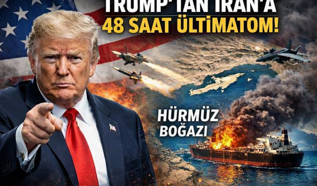 Trump’tan İran’a 48 Saatlik Ültimatom: “Hürmüz Açılmazsa Vururuz”