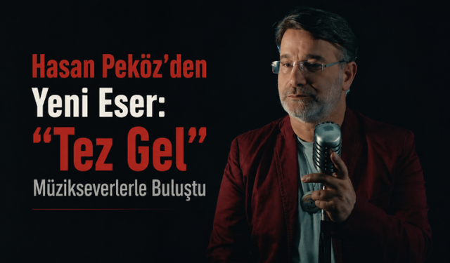 Hasan Peköz’den Yeni Eser: “Tez Gel” Müzikseverlerle Buluştu
