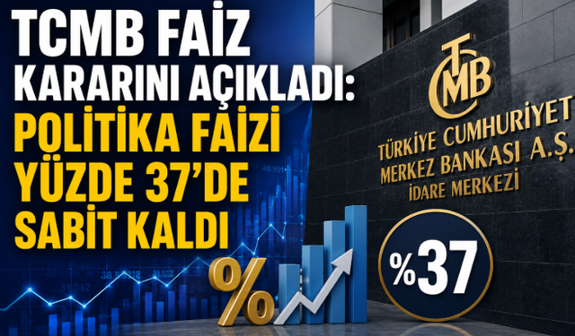 TCMB Faiz Kararını Açıkladı: Politika Faizi Yüzde 37'de Sabit Kaldı