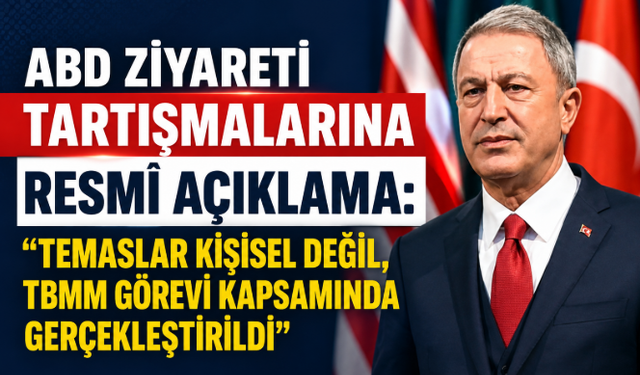 Hulusi Akar'dan ABD Ziyareti Tartışmalarına Yanıt: "Temaslar Resmî Görev Kapsamında Gerçekleştirildi"