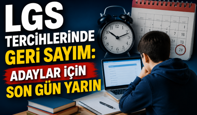 LGS Tercihlerinde Geri Sayım: Adaylar İçin Son Gün Yarın