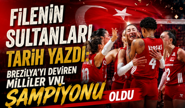 Filenin Sultanları Tarih Yazdı: Brezilya'yı Deviren Milliler VNL Şampiyonu Oldu