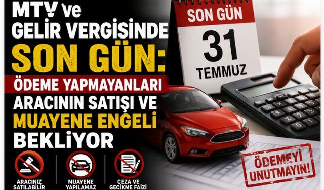 MTV ve Gelir Vergisinde Son Gün: Ödeme Yapmayanları Aracını Satış ve Muayene Engeli Bekliyor